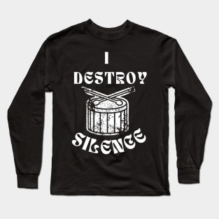 Funny Music Drums I Destroy Silence - For Drummer Long Sleeve T-Shirt